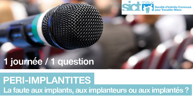 1 journée / 1 question – Peri-implantites