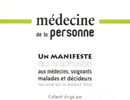 Un manifeste collectif qui s’adresse aux médecins, soignants, malades et décideurs (ou ceux qui se pensent tels)