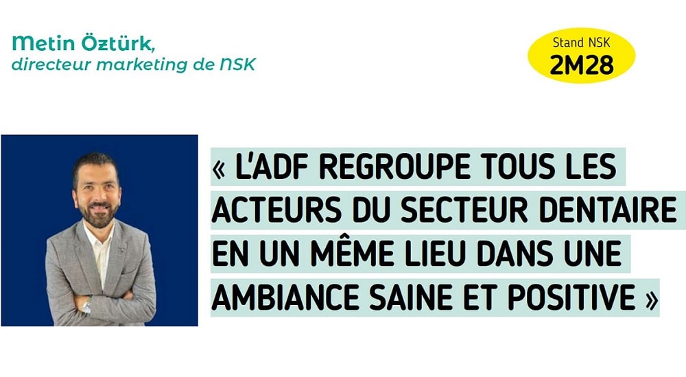 « L’ADF regroupe tous les acteurs du secteur dentaire en un même lieu dans une ambiance saine et positive »