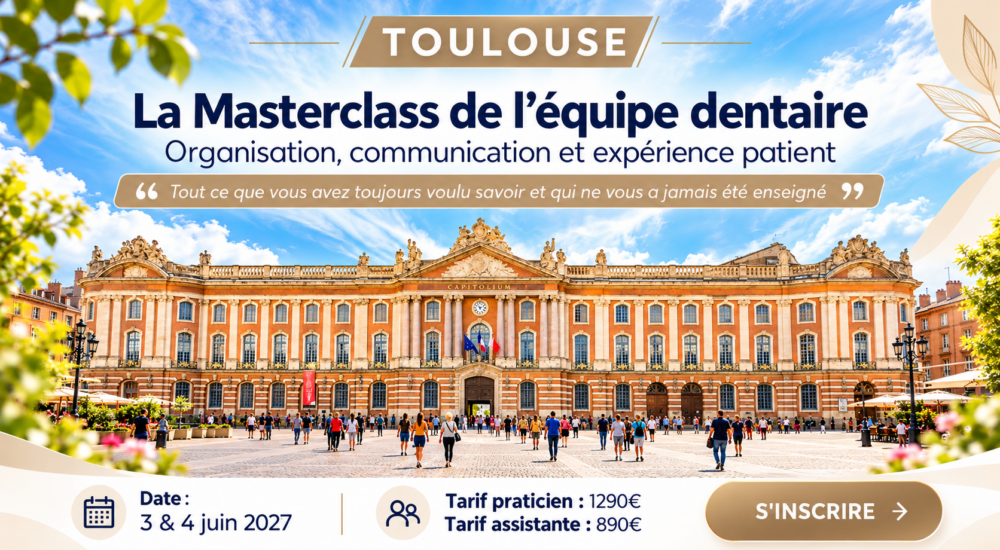 Toulouse | La Masterclass de l’équipe dentaire : organisation, communication et expérience patient